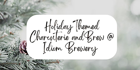 Charcuterie and Brew by Love Boards @ Idiom Brewing Company