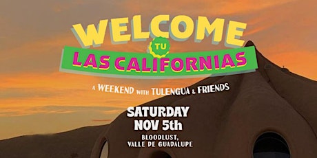 Welcome tu Las Californias SHOW ONLY (Saturday)