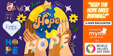 "Keep The Hope Fires Burning!" A Hope Encounter for World Values Day 2022