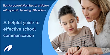 Tips for parents/families of children with specific learning difficulties – A helpful guide to effective school communication  primary image