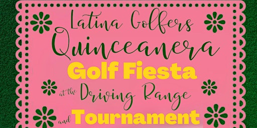 Quincanera Fiesta & Golf Tournament #LatinaGolfers