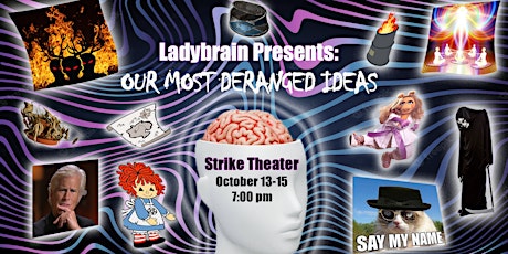 Ladybrain Presents: Our Most Deranged Ideas