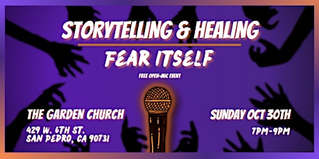 Storytelling & Healing: Fear Itself (Open-Mic) primary image