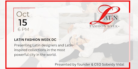 Latin Fashion Week -  Washington DC Presenting Latin American Designers