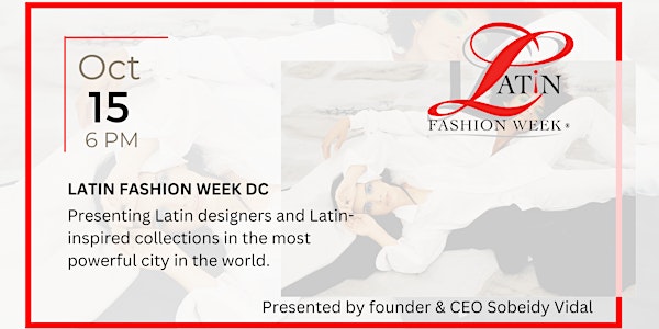 Latin Fashion Week -  Washington DC Presenting Latin American Designers