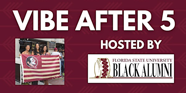 Vibe After 5 | Hosted by FSU Black Alumni