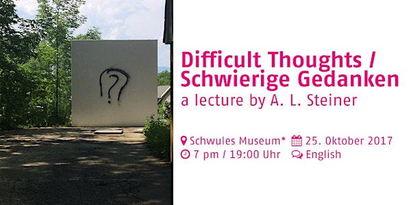 Difficult Thoughts / Schwierige Gedanken - a lecture by A. L. Steiner