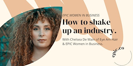In conversation with Chelsea De Main of Eye Am Hair: shaking up an industry primary image