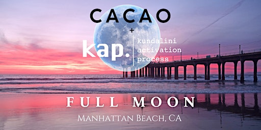 KAP + CACAO FULL MOON Ceremony - KUNDALINI ACTIVATION PROCESS  - Non Dual primary image