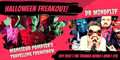 Halloween Freakout! Monsieur Pompier's Travelling Freakshow + Dr Mindflip