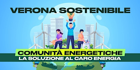 VERONA SOSTENIBILE - CARO BOLLETTE E COMUNITA' ENERGETICHE