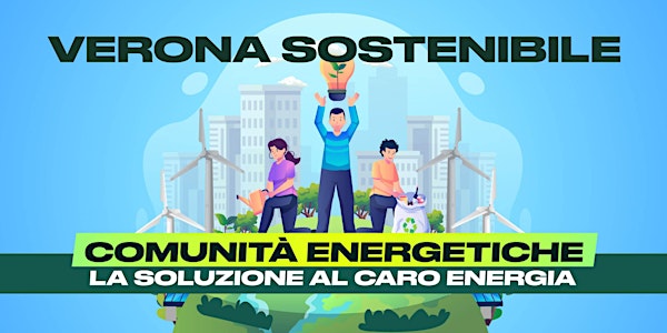 VERONA SOSTENIBILE - CARO BOLLETTE E COMUNITA' ENERGETICHE