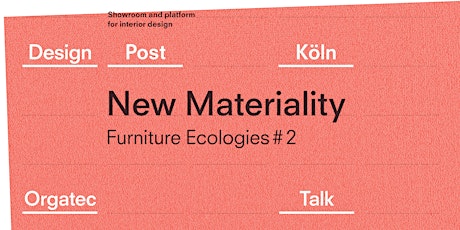 Hauptbild für Talk: New Materiality | Furniture Ecologies #2 | Design Post x Orgatec