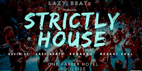 STRICTLY HOUSE POOLSIDE EDITION @ONE FARRER HOTEL (LEVEL 6)