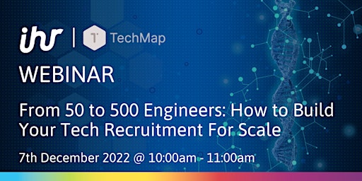 50 to 500 Engineers: How to Build Your Tech Recruitment For Scale