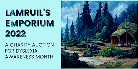 Lamruil's Emporium 2022 - A Charity Auction for Dyslexia Awareness Month