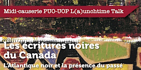 Midi-causerie PUO | UOP L(a)unchtime Talk : Les écritures noires du Canada primary image