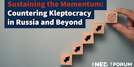 Sustaining the Momentum: Countering Kleptocracy in Russia and Beyond
