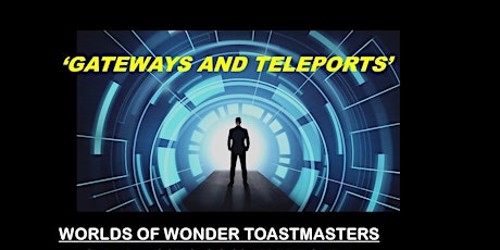 Worlds of Wonder Toastmasters 'GATEWAYS AND TELEPORTS'