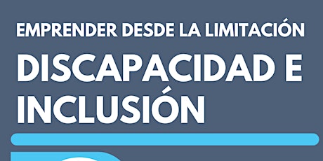 Imagen principal de EMPRENDER DESDE LA LIMITACIÓN: DISCAPACIDAD E INCLUSIÓN