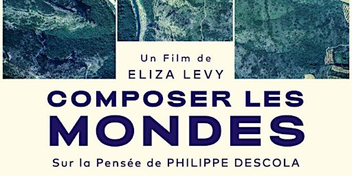 Projection-débat autour du film Composer les mondes avec Philippe Descola