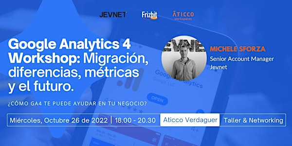 Google Analytics 4 Workshop: Migración, diferencias, métricas y el futuro