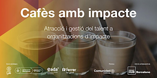 Cafès amb Impacte - Atracció i gestió del talent a organitzacions d'impacte