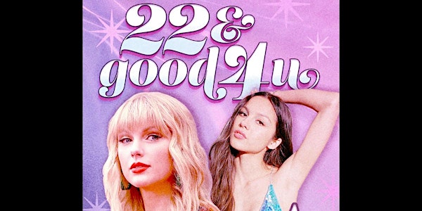 22 & Good 4 U: A Taylor Swift Vs. Olivia Rodrigo Night