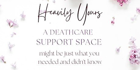 Heavily Yours : A group for those working in Deathcare (4th Wednesday)