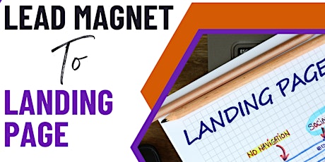 Lead Magnet to Landing Page Masterclass