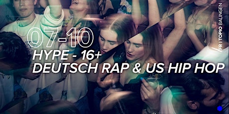HYPE - Deutsch Rap & US Hip Hop 16+ //  Fr. 07.10.