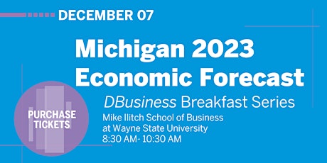 DBusiness Breakfast Series -  2023 Michigan Economic Forecast