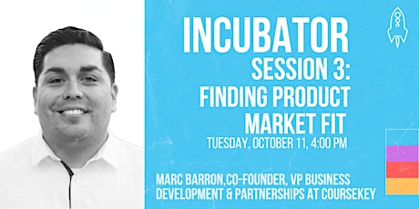 StartupSD Incubator Open Session 3: Finding Product Market Fit