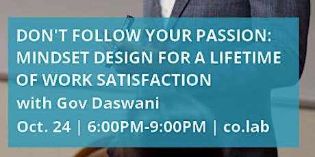 Don't Follow Your Passion: Mindset Design for a Lifetime of Work Satisfaction primary image