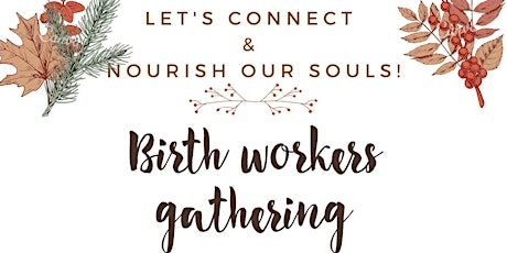 Birth Workers Gathering - Hudson Valley NY