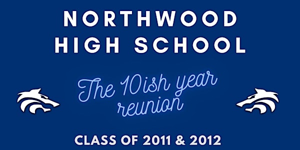 Northwood High School, 10 Year Reunion -- Class of 2011 & 2012