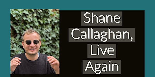 Shane Callaghan, Live. Not Again