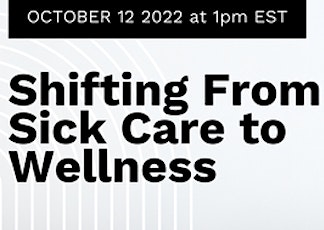 Webinar: Shifting From Sick Care to Wellness