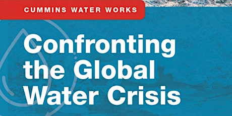 Cummins Water Works: Confronting the Global Water Crisis Conversation