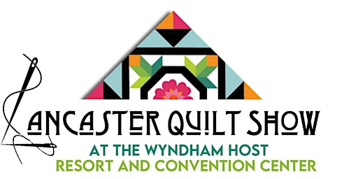 The Lancaster Quilt Show @ The Host Resort by Wyndham