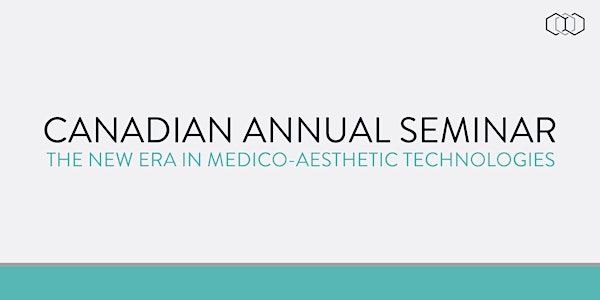 Canadian Annual Seminar: A New Era in Medico-Aesthetic Technologies, Montreal QC