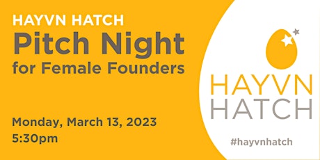 HAYVN HATCH - Female Founder Pitch Night Series - March 13, 2023