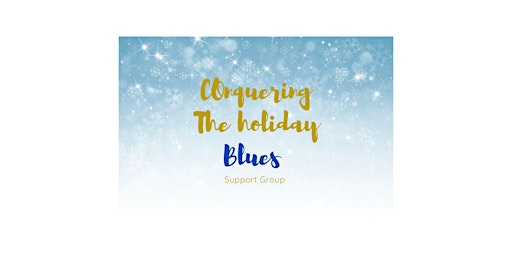 Conquering the Holiday Blues Support Group