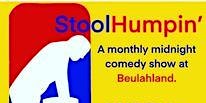 STOOLHUMPIN' Midnight Comedy Show!