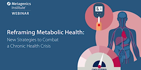 Reframing Metabolic Health:New Strategies to Combat a Chronic Health Crisis