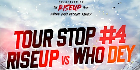 The RISEUP Tour Present.. Tour Stop # 4 RISEUP vs WHO DEY primary image