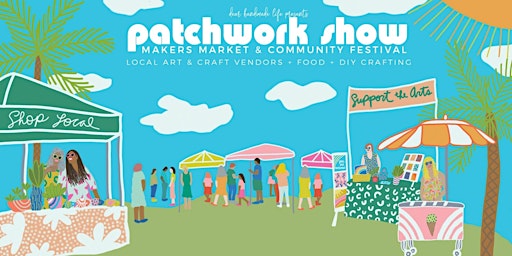 Patchwork Show: Modern Makers Festival- Ventura