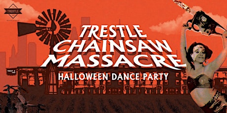 Trestle Chainsaw Massacre Halloween Dance Party