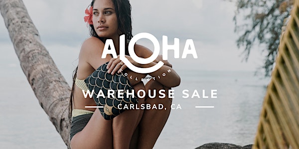 ALOHA Collection Warehouse Sale - Carlsbad, CA