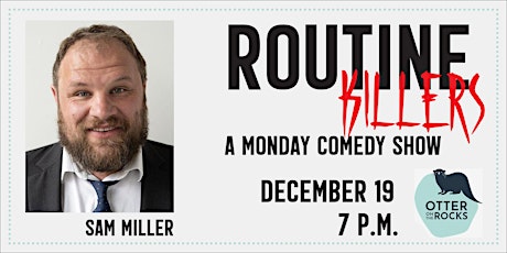 Routine Killers: Sam Miller!